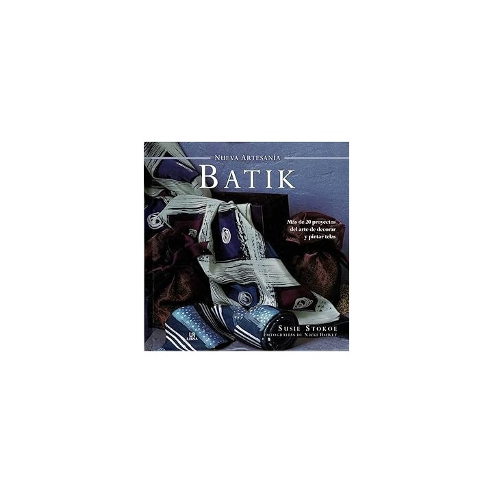 Batik. Más de 20 proyectos del arte de decorar y pintar telas